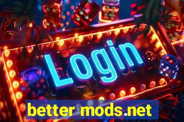 better mods.net